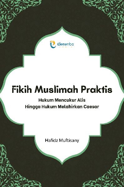 Fikih Muslimah Praktis: Hukum Mencukur Alis Hingga Hukum Melahirkan Caesar
